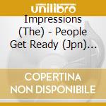 Impressions (The) - People Get Ready (Jpn) (Shm) cd