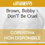 Brown, Bobby - Don'T Be Cruel cd