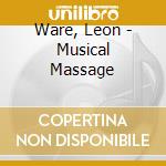 Ware, Leon - Musical Massage cd musicale di Ware, Leon