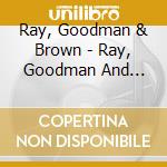 Ray, Goodman & Brown - Ray, Goodman And Brown cd