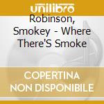Robinson, Smokey - Where There'S Smoke