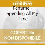 Perfume - Spending All My Time cd