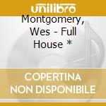 Montgomery, Wes - Full House * cd