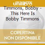 Timmons, Bobby - This Here Is Bobby Timmons cd