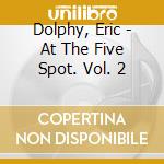 Dolphy, Eric - At The Five Spot. Vol. 2 cd