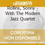 Rollins, Sonny - With The Modern Jazz Quartet cd
