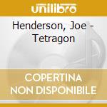 Henderson, Joe - Tetragon cd