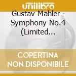 Gustav Mahler - Symphony No.4 (Limited Edition) cd musicale di Gustav Mahler
