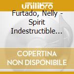 Furtado, Nelly - Spirit Indestructible (2 Cd) cd musicale di Furtado, Nelly
