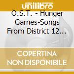 O.S.T. - Hunger Games-Songs From District 12 And Beyond cd musicale di O.S.T.
