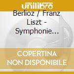 Berlioz / Franz Liszt - Symphonie Fantastique cd musicale di Georg Berlioz / Solti