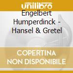 Engelbert Humperdinck - Hansel & Gretel cd musicale di Solti, Georg