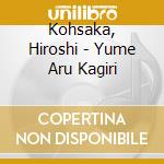 Kohsaka, Hiroshi - Yume Aru Kagiri cd