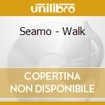 Seamo - Walk cd musicale di Seamo