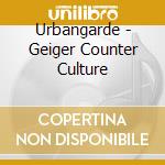 Urbangarde - Geiger Counter Culture cd