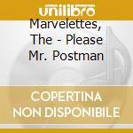 Marvelettes, The - Please Mr. Postman cd