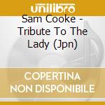 Sam Cooke - Tribute To The Lady (Jpn) cd