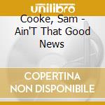 Cooke, Sam - Ain'T That Good News cd