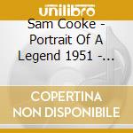 Sam Cooke - Portrait Of A Legend 1951 - 1964 cd