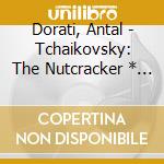 Dorati, Antal - Tchaikovsky: The Nutcracker * (2 Cd) cd