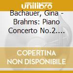 Bachauer, Gina - Brahms: Piano Concerto No.2. Etc * cd