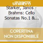 Starker, Janos - Brahms: Cello Sonatas No.1 & No.2. Mendelssohn:Cello Sonata No cd