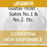 Gustav Holst - Suites No.1 & No.2. Etc. cd musicale di Fennell, Frederick