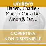 Haden, Charlie - Magico Carta De Amor(& Jan Garbarek) (2 Cd) cd
