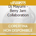 Dj Mayumi - Berry Jam Collaboration cd