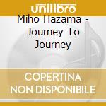 Miho Hazama - Journey To Journey cd