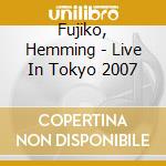 Fujiko, Hemming - Live In Tokyo 2007 cd