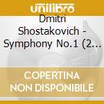 Dmitri Shostakovich - Symphony No.1 (2 Cd) cd musicale di Dmitri Shostakovich