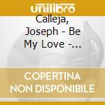 Calleja, Joseph - Be My Love - Tribute To Mario Lanza cd