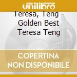 Teresa, Teng - Golden Best Teresa Teng cd musicale di Teresa, Teng
