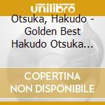 Otsuka, Hakudo - Golden Best Hakudo Otsuka Singles cd
