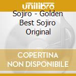 Sojiro - Golden Best Sojiro Original cd
