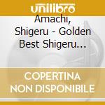 Amachi, Shigeru - Golden Best Shigeru Amachi cd