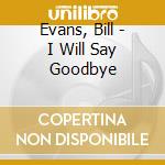 Evans, Bill - I Will Say Goodbye cd