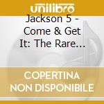 Jackson 5 - Come & Get It: The Rare Pearls (3 Cd) cd