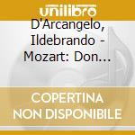 D'Arcangelo, Ildebrando - Mozart: Don Giovanni (3 Cd) cd