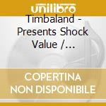 Timbaland - Presents Shock Value / Timmbaland Baland Presents Shock Value...Limi cd