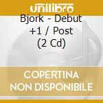 Bjork - Debut +1 / Post (2 Cd) cd