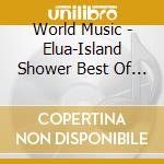 World Music - Elua-Island Shower Best Of Hawaii Waiian Elua cd