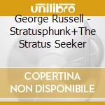 George Russell - Stratusphunk+The Stratus Seeker cd musicale di George Russell