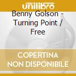 Benny Golson - Turning Point / Free cd