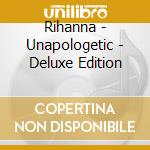 Rihanna - Unapologetic - Deluxe Edition cd musicale di Rihanna