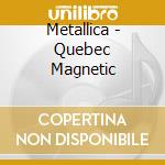 Metallica - Quebec Magnetic cd