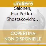 Salonen, Esa-Pekka - Shostakovich: Orango Prologue.Symphony No.4 (2 Cd) cd