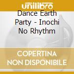 Dance Earth Party - Inochi No Rhythm cd