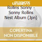 Rollins Sonny - Sonny Rollins Nest Album (Jpn) cd